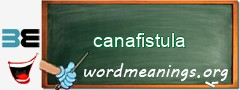 WordMeaning blackboard for canafistula